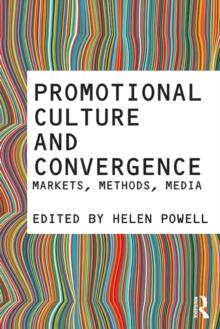 Promotional Culture and Convergence : Markets, Methods, Media