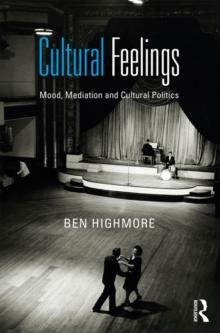 Cultural Feelings : Mood, Mediation and Cultural Politics