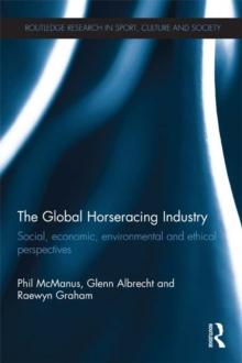 The Global Horseracing Industry : Social, Economic, Environmental and Ethical Perspectives