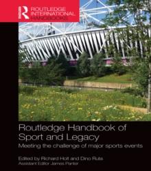 Routledge Handbook of Sport and Legacy : Meeting the Challenge of Major Sports Events