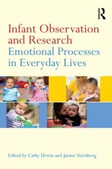 Infant Observation and Research : Emotional Processes in Everyday Lives