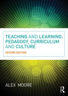 Teaching and Learning : Pedagogy, Curriculum and Culture