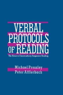 Verbal Protocols of Reading : The Nature of Constructively Responsive Reading