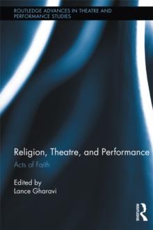 Religion, Theatre, and Performance : Acts of Faith