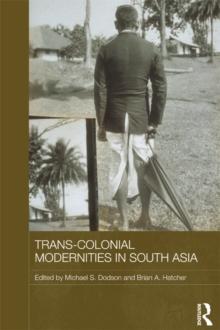 Trans-Colonial Modernities in South Asia