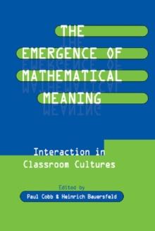 The Emergence of Mathematical Meaning : interaction in Classroom Cultures