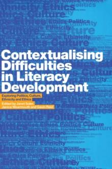 Contextualising Difficulties in Literacy Development : Exploring Politics, Culture, Ethnicity and Ethics