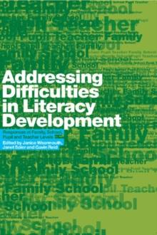 Addressing Difficulties in Literacy Development : Responses at Family, School, Pupil and Teacher Levels