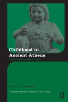 Childhood in Ancient Athens : Iconography and Social History