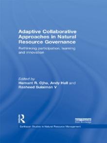 Adaptive Collaborative Approaches in Natural Resource Governance : Rethinking Participation, Learning and Innovation