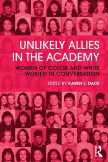 Unlikely Allies in the Academy : Women of Color and White Women in Conversation