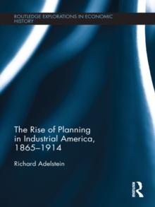 The Rise of Planning in Industrial America, 1865-1914