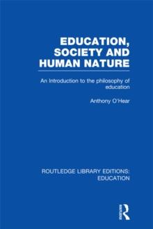 Education, Society and Human Nature (RLE Edu K) : An Introduction to the Philosophy of Education