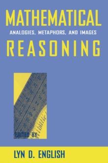 Mathematical Reasoning : Analogies, Metaphors, and Images