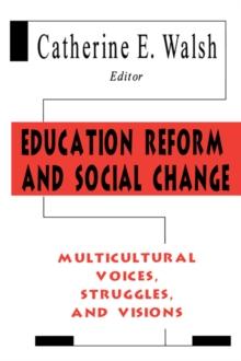 Education Reform and Social Change : Multicultural Voices, Struggles, and Visions