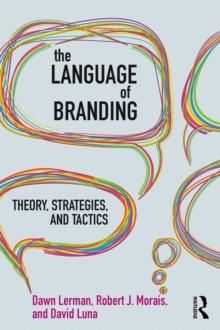 The Language of Branding : Theory, Strategies, and Tactics