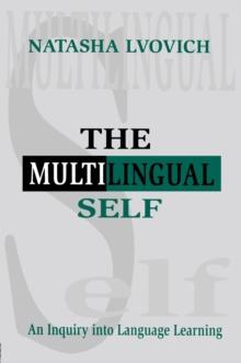 The Multilingual Self : An Inquiry Into Language Learning