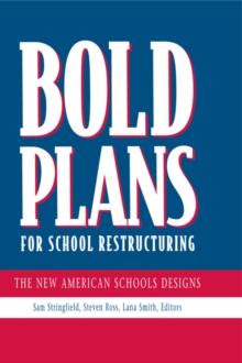 Bold Plans for School Restructuring : The New American Schools Designs