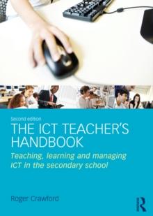 The ICT Teacher's Handbook : Teaching, learning and managing ICT in the secondary school