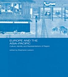 Europe and the Asia-Pacific : Culture, Identity and Representations of Region