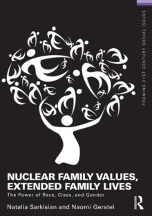 Nuclear Family Values, Extended Family  Lives : The Power of Race, Class, and Gender