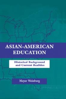 Asian-american Education : Historical Background and Current Realities