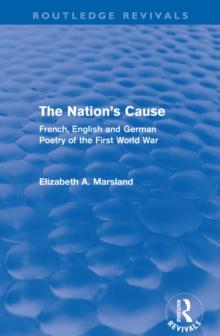 The Nation's Cause (Routledge Revivals) : French. English and German Poetry of the First World War