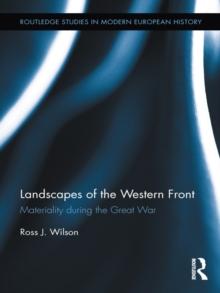 Landscapes of the Western Front : Materiality During the Great War