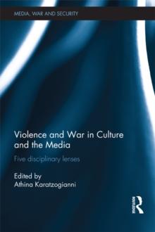 Violence and War in Culture and the Media : Five Disciplinary Lenses