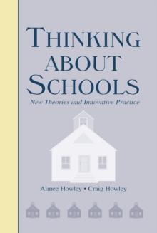 Thinking About Schools : New Theories and Innovative Practice