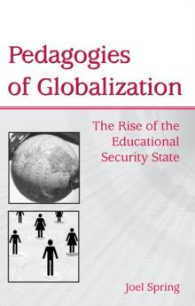 Pedagogies of Globalization : The Rise of the Educational Security State