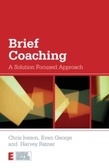 Brief Coaching : A Solution Focused Approach