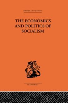 The Economics and Politics of Socialism