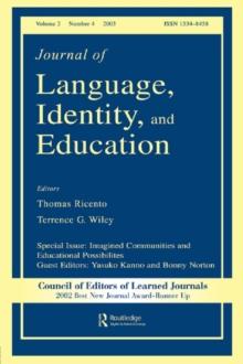 Imagined Communities and Educational Possibilities : A Special Issue of the journal of Language, Identity, and Education