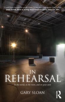 In Rehearsal : In the World, in the Room, and On Your Own