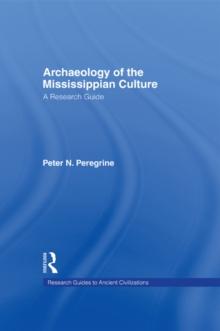 Archaeology of the Mississippian Culture : A Research Guide