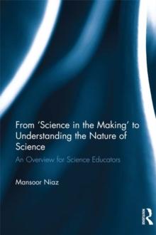 From 'Science in the Making' to Understanding the Nature of Science : An Overview for Science Educators