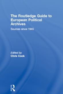 The Routledge Guide to European Political Archives : Sources since 1945