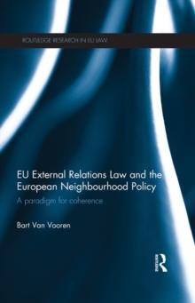 EU External Relations Law and the European Neighbourhood Policy : A Paradigm for Coherence