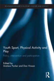 Youth Sport, Physical Activity and Play : Policy, Intervention and Participation