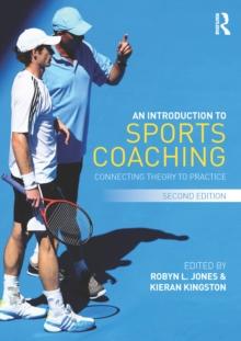 An Introduction to Sports Coaching : Connecting Theory to Practice