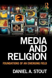 Media and Religion : Foundations of an Emerging Field