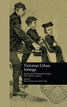 Victorian Urban Settings : Essays on the Nineteenth-Century City and Its Contexts