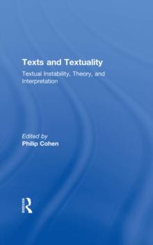 Texts and Textuality : Textual Instability, Theory, and Interpretation