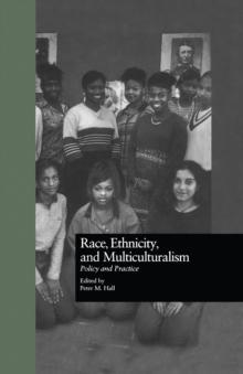 Race, Ethnicity, and Multiculturalism : Policy and Practice