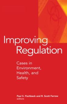 Improving Regulation : Cases in Environment, Health, and Safety