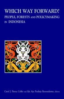 Which Way Forward : People, Forests, and Policymaking in Indonesia