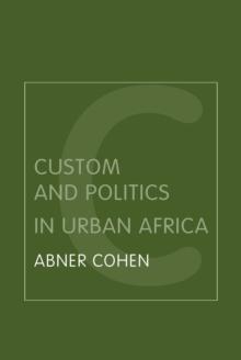 Custom and Politics in Urban Africa : A Study of Hausa Migrants in Yoruba Towns