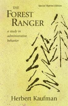 The Forest Ranger : A Study in Administrative Behavior