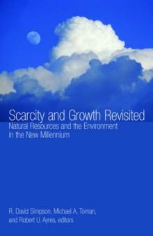 Scarcity and Growth Revisited : Natural Resources and the Environment in the New Millenium